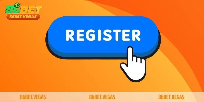 Hướng dẫn đăng ký tài khoản 86bet nhanh chóng